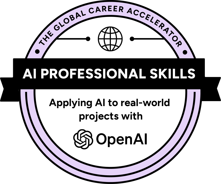 The Global Career Accelerator. 
                                            AI Professional Skills: applying AI to real-world projects with Open AI